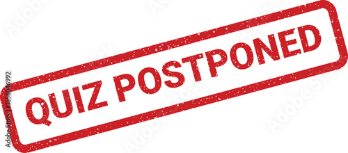 Textured red rectangular rubber stamp indicating a quiz postponement, relevant for academic scheduling updates