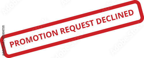 Textured rubber stamp displaying promotion request declined message for corporate decision notices and internal communication