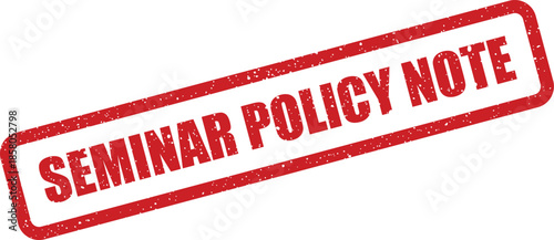 Distinctive grunge textured rubber stamp showcasing SEMINAR POLICY NOTE as an important reminder or official communication within an organization