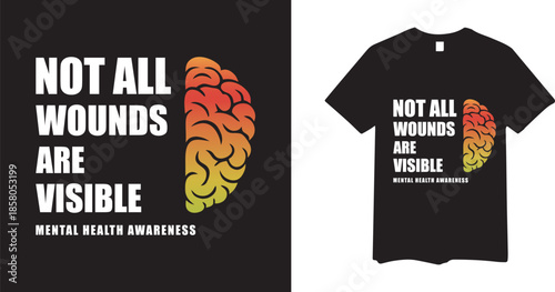 Not All Wounds Are Visible Mental Health Awareness Typography with Brain Vector