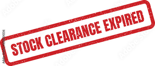 Distressed red grunge rubber stamp indicating an STOCK CLEARANCE EXPIRED status, perfect for communicating missed sales or past promotions