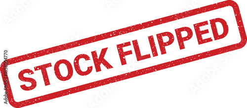 Distressed red rectangular stamp graphic featuring the clear message STOCK FLIPPED, ideal for illustrating rapid changes in financial holdings or market positions
