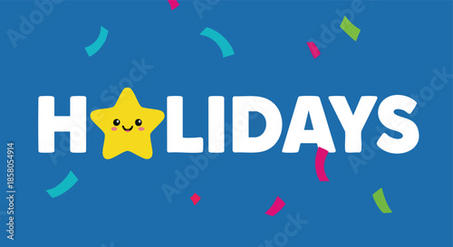 Whimsical star character spells out HOLIDAYS with confetti on a bright blue background a cheerful greeting for festive seasons