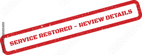 Distressed red rectangular stamp with SERVICE RESTORED REVIEW DETAILS text indicating an updated status and a required action