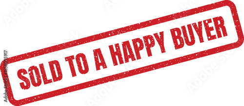 Distressed red rubber stamp displaying SOLD TO A HAPPY BUYER text, symbolizing a positive customer transaction and successful acquisition experience