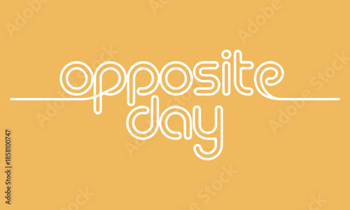 Opposite Day concept continuous line drawing typography, modern opposite text vector line art