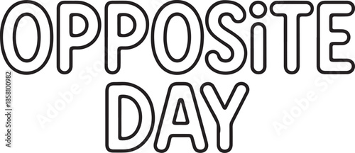 Opposite Day inside out lettering or typography outline vector illustration