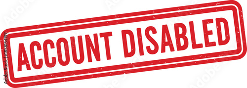 Account disabled red rubber stamp label with distressed texture for security warning restriction and access denied design