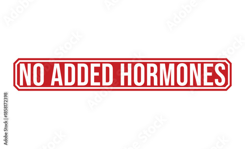 A red and white sign that says no added hormones