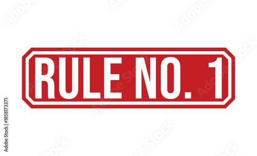 A red sign with white text that reads Rule No. 1