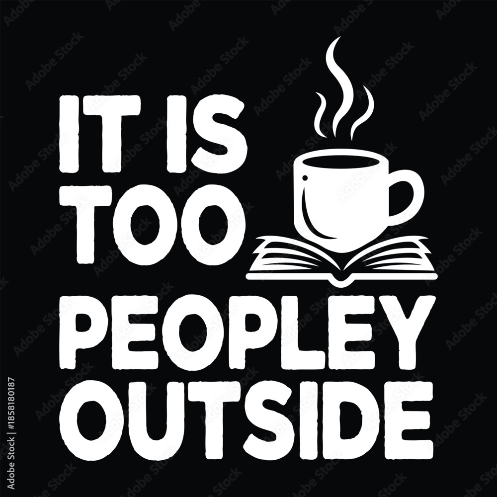 Ταπετσαρία It is too peopley outside: the perfect quote for introverts enjoying a book and