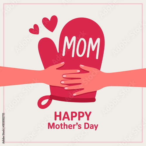This vibrant Mother's Day card design features a cheerful pink oven mitt surrounded by loving hands and hearts, celebrating the warmth and love shared between moms and children.