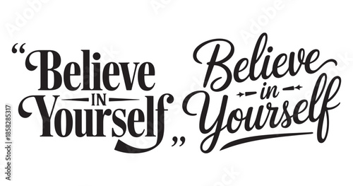 Believe in yourself quote lettering in black and white style