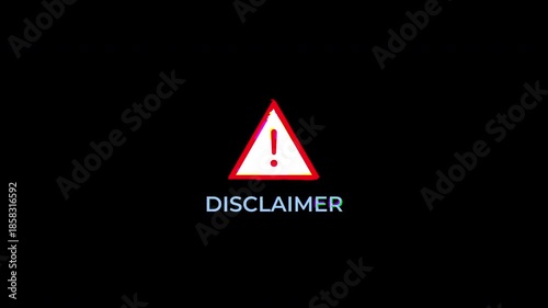 Disclaimer warning sign with digital glitch effect on black background, perfect for legal notices, video intros, and sensitive content warnings. 4K video