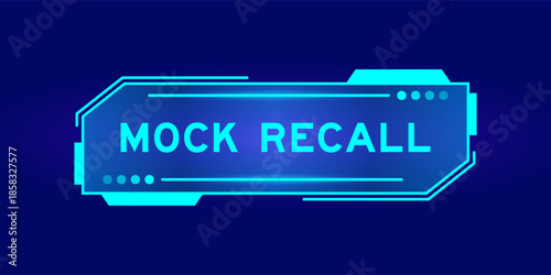 Futuristic hud banner that have word mock recall on user interface screen on blue background