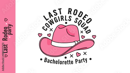 Last Rodeo Cowgirls Squad Bachelorette Party graphic with pink cowboy hat.