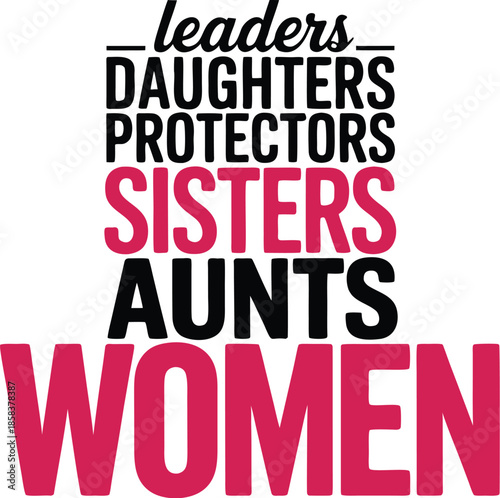 Wallpaper Mural Celebrating Women: Leaders, Daughters, Protectors, Sisters, Aunts T-Shirt Design Torontodigital.ca