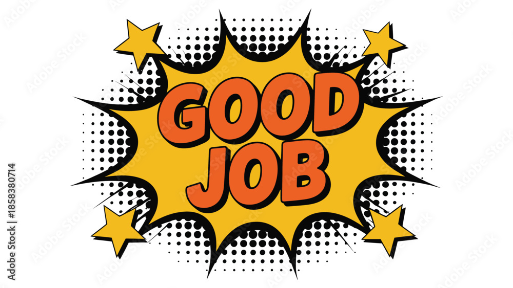 Obraz premium Good job comic style pop art illustration with halftone burst and stars, colorful motivational text design for achievement, success, appreciation message, posters, stickers and banners