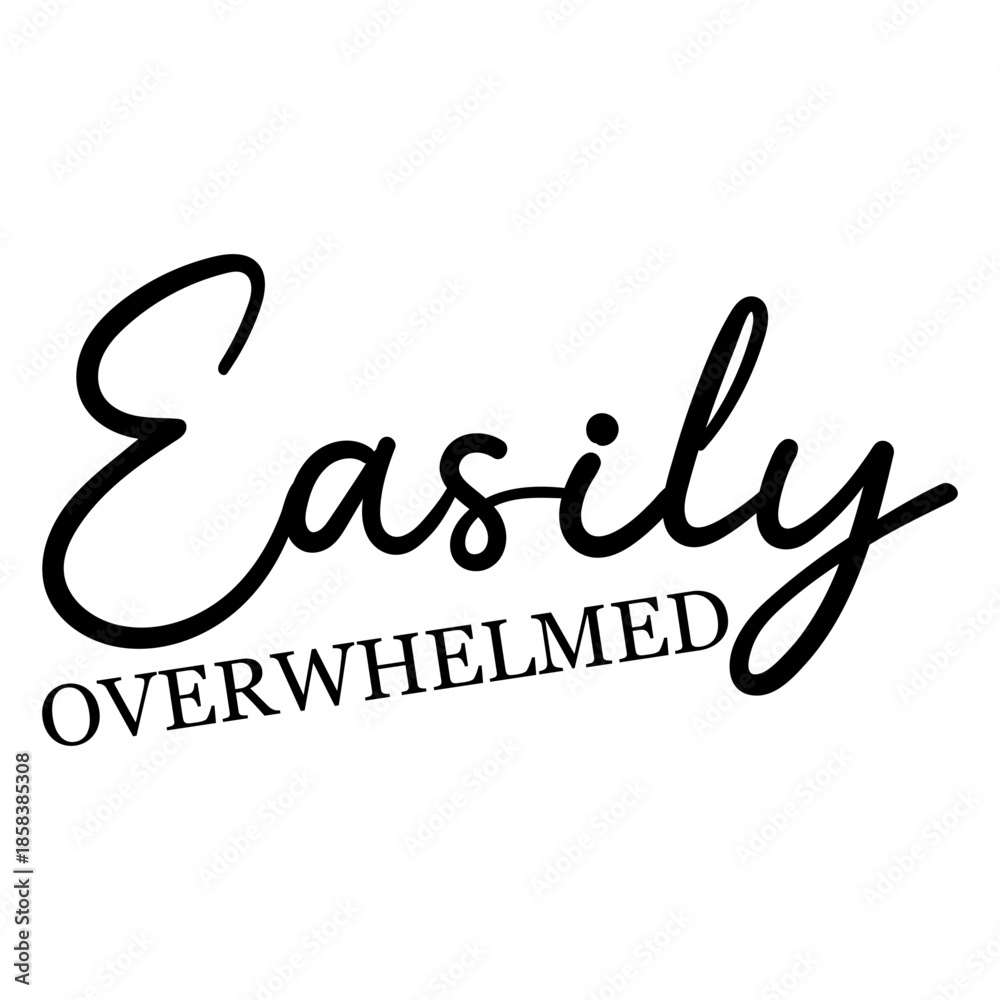 Obraz premium Easily Overwhelmed