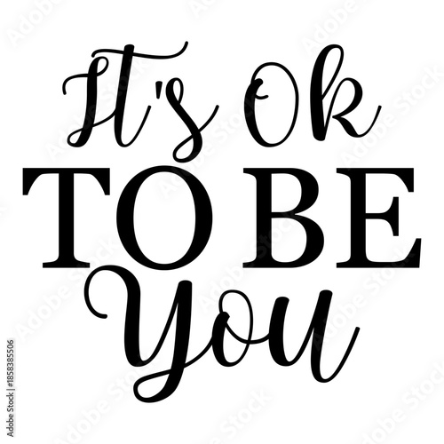 It's Ok To Be You