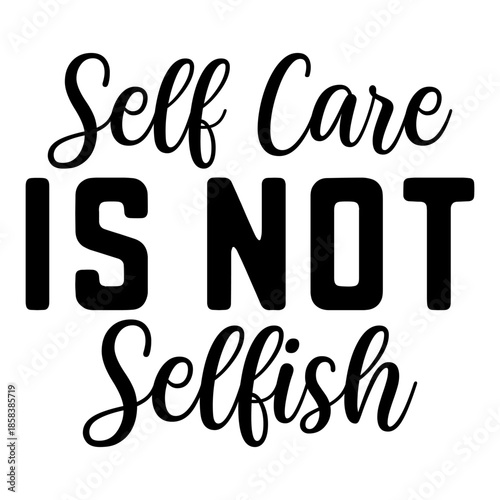 Self Care Is Not Selfish