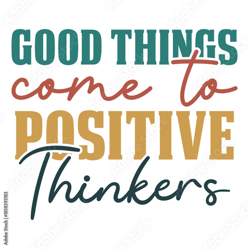 Good Things Come To Positive Thinkers