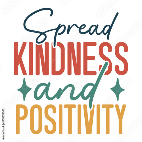 Spread Kindness And Positivity