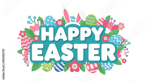 A vibrant and festive "Happy Easter" greeting featuring colorful Easter eggs, blooming flowers, and bunny ears, perfect for holiday celebrations.