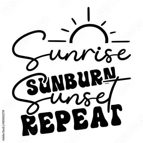 Sunrise Sunburn Sunset Repeat