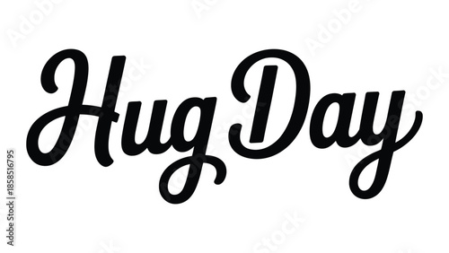 Hug Day elegant handwritten typography design with bold script lettering expressing love affection warmth and emotional connection isolated on white background