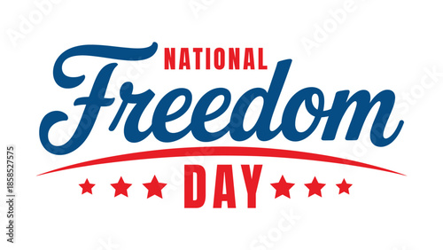 National Freedom Day typography design with stylish script lettering and stars celebrating liberty independence and human rights isolated on white background