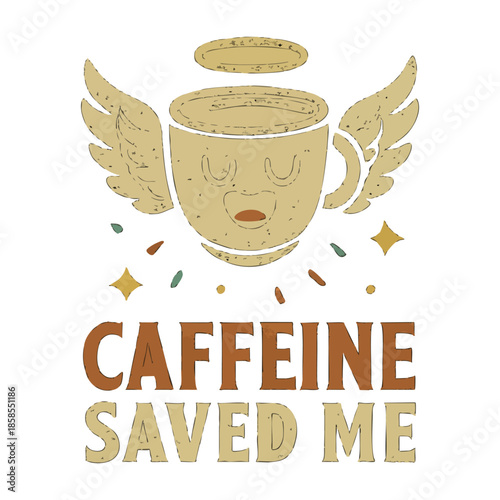 Coffee Cup with Wings and Halo Saying Caffeine Saved Me