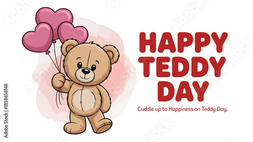 Happy teddy day with cuddly bear and heart balloons