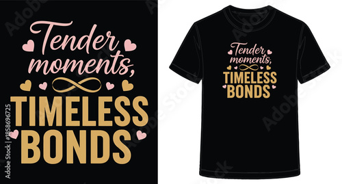 Tender Moments Timeless Bonds Graphic Design Shirt Tee Black Transparent Background