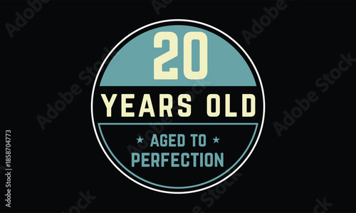 20 years old aged to perfection birthday t shirt design