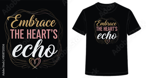 Inspirational TShirt Designs with Hearts Echo Phrase on Black Tee