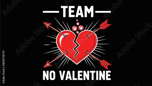 Funny Broken Heart Team No Valentine Day Graphic Design