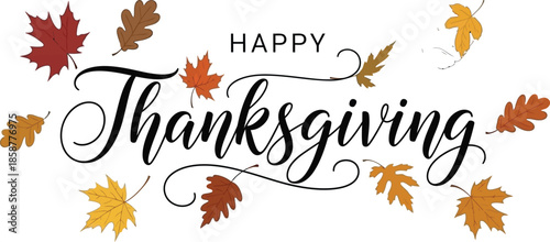 Elegant handwritten 'Happy Thanksgiving' message adorned with vibrant autumn leaves, celebrating the season of gratitude and harvest with festive fall colors for holiday greetings