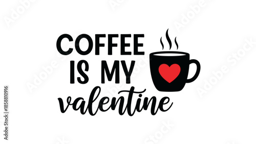 Coffee is My Valentine Cute Heart Mug with Steam Design