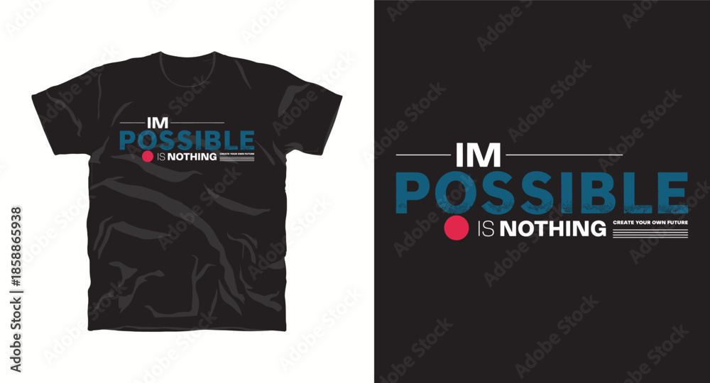 Fototapeta premium Impossible is nothing create your own future motivational typography tshirt design with modern style