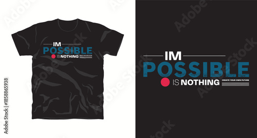 Impossible is nothing create your own future motivational typography tshirt design with modern style