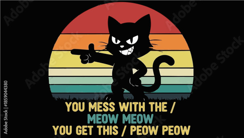 You Mess With The Meow Meow You Get This Peow Peow - Funny Black Cat Retro Sunset Meme Graphic Illustration