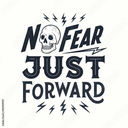 Embrace courage and determination with this striking graphic, featuring a skull and dynamic lightning bolts, inspiring a relentless 'No Fear Just Forward' attitude towards life's challenges