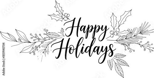 Beautifully Illustrated 'Happy Holidays' Text with Floral and Evergreen Accents