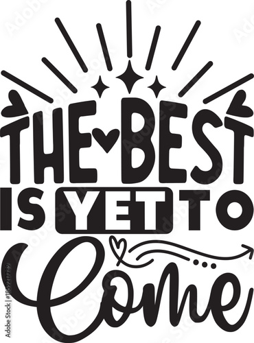 The Best Is Yet To Come