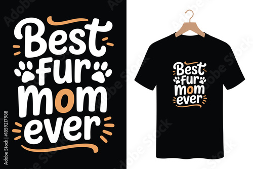 Best Fur Mom Ever T-Shirt Design for Pet Lovers and Moms