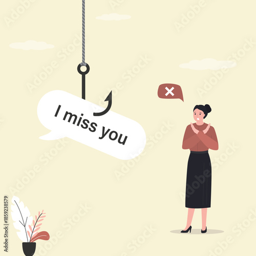 I miss you - messages used as a bait, manipulations in relationships, control and dependence. Unhappy woman with stop gesture, girl against restoring broken relationships, freedom