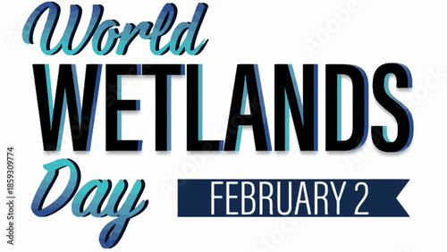 World Wetlands Day typography design for February 2nd celebration