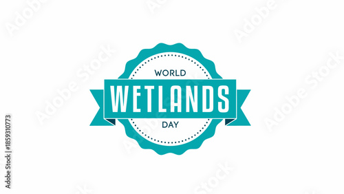Professional World Wetlands Day Badge Design in Teal and White for Conservation Events