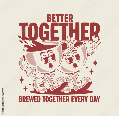 Better together Retro cartoon coffee cup character illustration with a classic groovy style,  for t-shirt design, poster, sticker